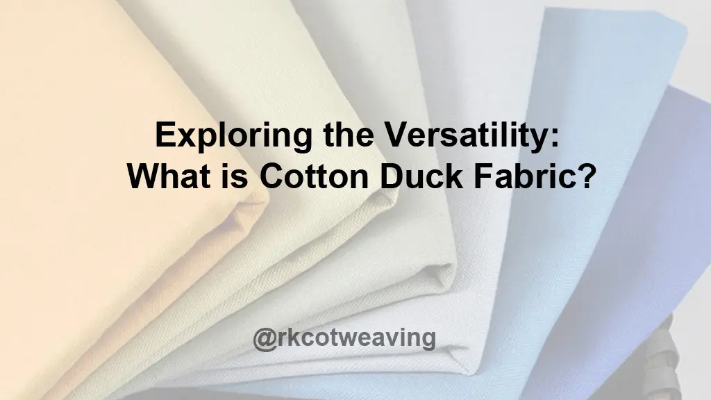 Exploring the Versatility: What is Cotton Duck Fabric?