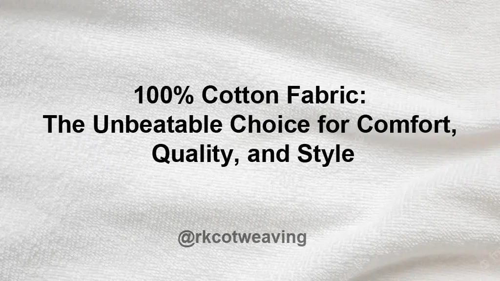 100 percent Cotton Fabric: The Unbeatable Choice for Comfort, Quality, and Style